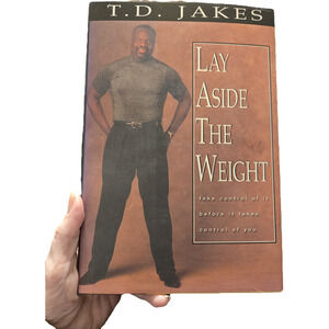 Lay Aside the Weight: Restoring a Healthy Relationship with God, Self and Others